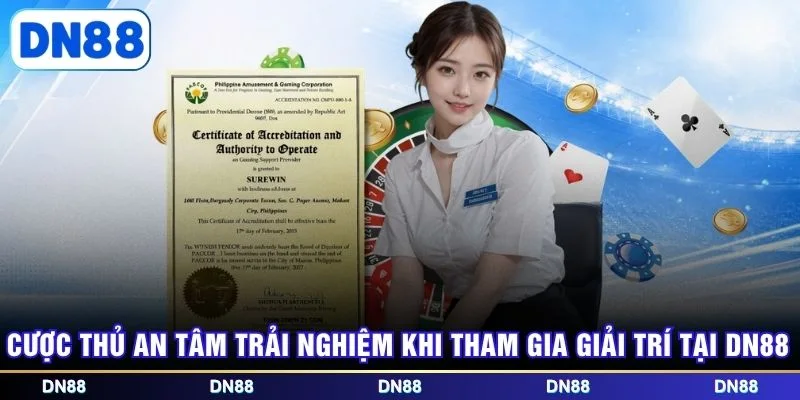Cược thủ an tâm trải nghiệm khi tham gia giải trí tại DN88