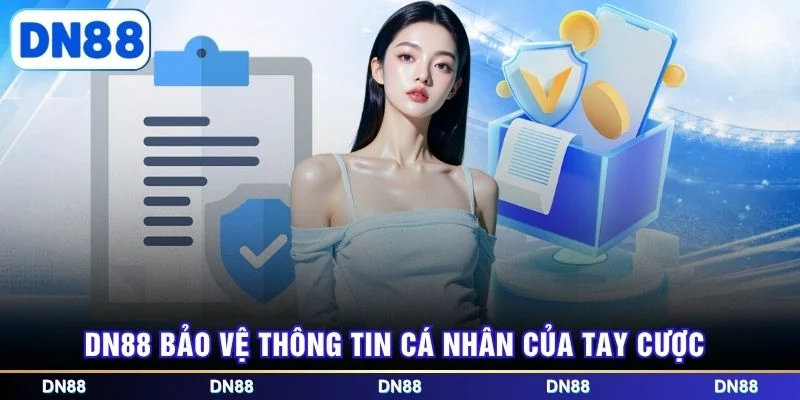 DN88 bảo vệ thông tin cá nhân của tay cược