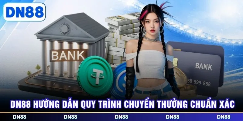 DN88 hướng dẫn quy trình chuyển thưởng chuẩn xác