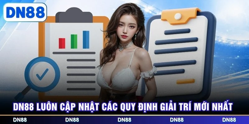 DN88 luôn cập nhật các quy định giải trí mới nhất