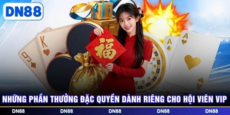 Những phần thưởng đặc quyền dành riêng cho hội viên VIP 