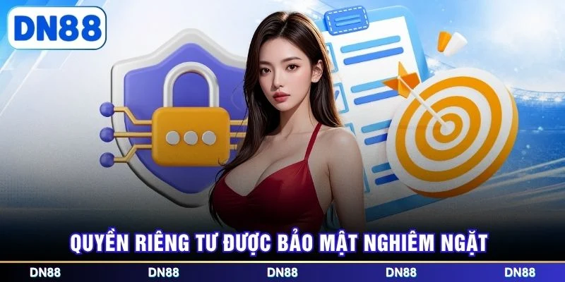 Quyền riêng tư được bảo mật nghiêm ngặt