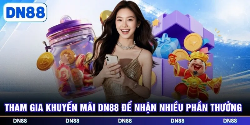 Tham gia khuyến mãi DN88 để nhận nhiều phần thưởng